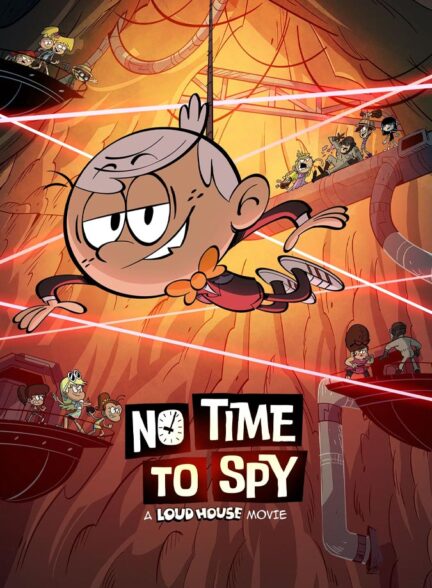 دانلود انیمیشن No Time to Spy: A Loud House Movie